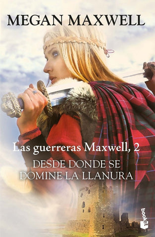 DESDE DONDE SE DOMINE LA LLANURA (SAGA LAS GUERRERAS MAXWELL 2).. | Megan Maxwell