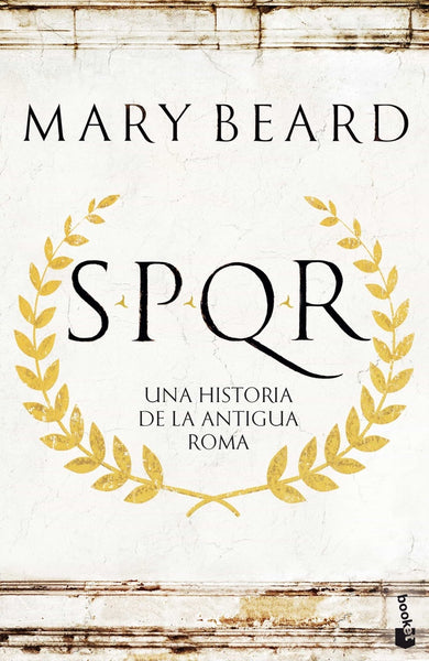SPQR UNA HISTORIA DE LA ANTIGUA ROMA | BEARD MARY