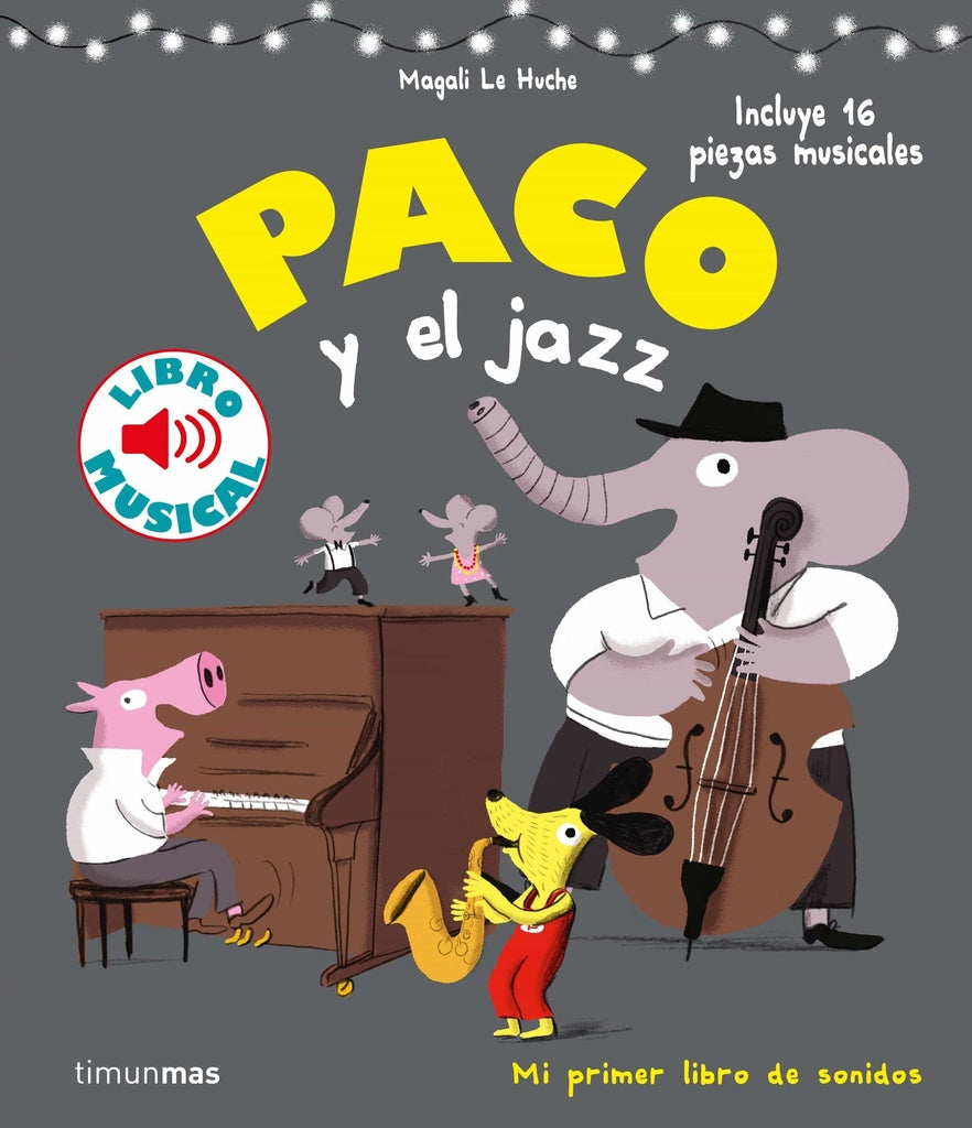 PACO Y EL JAZZ. LIBRO MUSICAL.. | Magali  Le Huche