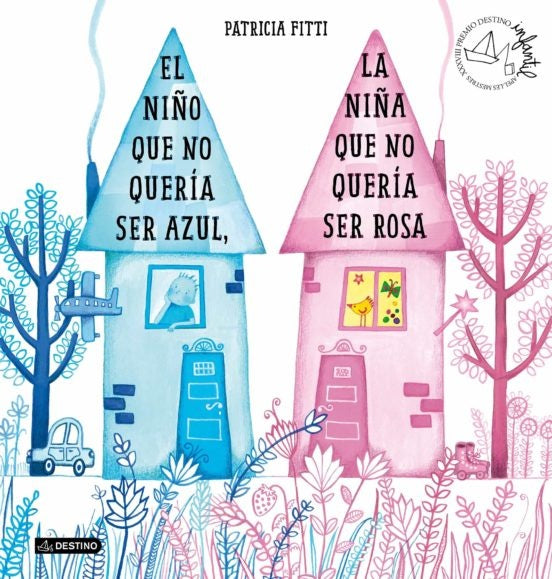 EL NIÑO QUE NO QUERÍA SER AZUL, LA NIÑA QUE NO QUERÍA SER ROSA | Patricia  Fitti