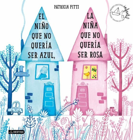 EL NIÑO QUE NO QUERÍA SER AZUL, LA NIÑA QUE NO QUERÍA SER ROSA | Patricia  Fitti