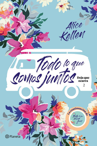 Todo lo que somos juntos | Alice Kellen