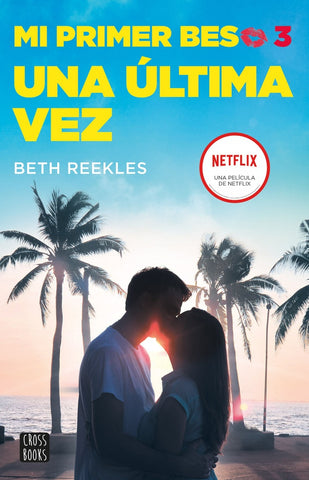 MI PRIMER BESO 3. UNA ULTIMA VEZ.. | Beth  Reekles