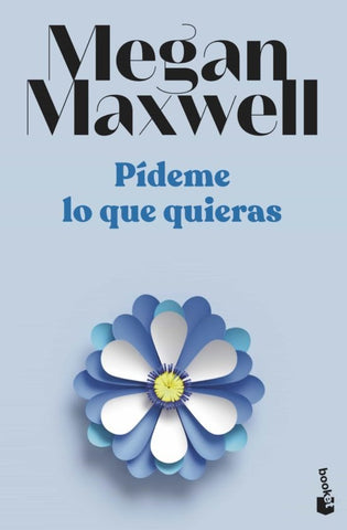 PÍDEME LO QUE QUIERAS.. | Megan Maxwell