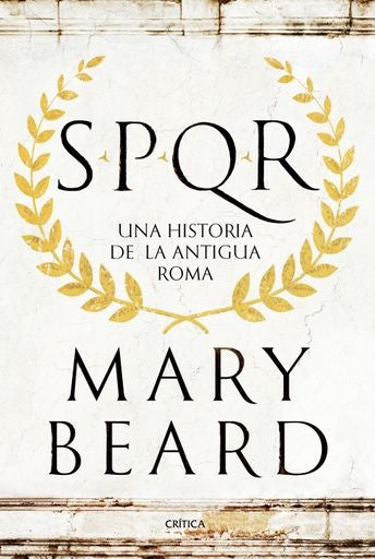SPQR. UNA HISTORIA DE LA ANTIGUA ROMA | BEARD MARY