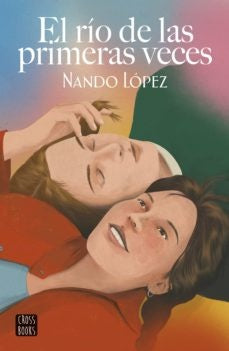 EL RIO DE LAS PRIMERAS VECES.. | Nando López