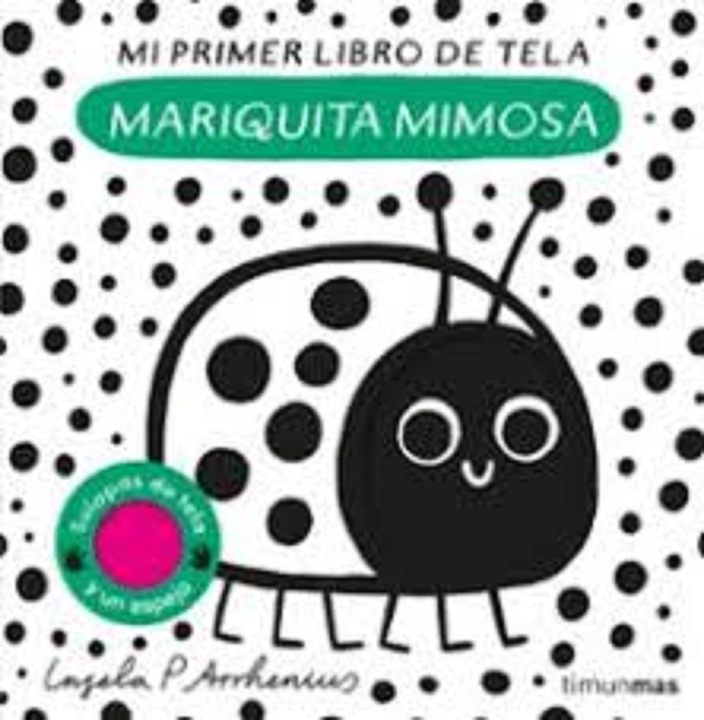 MARIQUITA MIMOSA. MI PRIMER LIBRO DE TELA.. | Ingela P.  Arrhenius