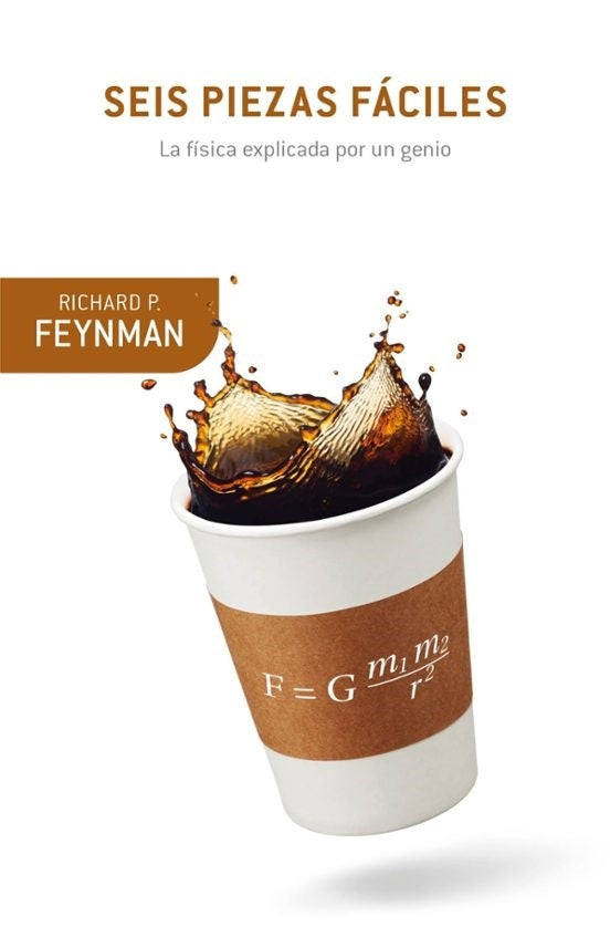 Seis piezas fáciles. La física explicada por un genio | RICHARD P.  FEYNMAN