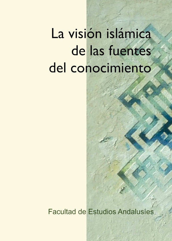 La visión islámica de las fuentes del conocimiento | Facultad de Estudios Andalusíes