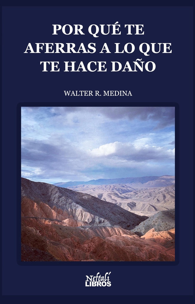 Por qué te aferras a lo que te hace daño?  | Walter  R. Medina