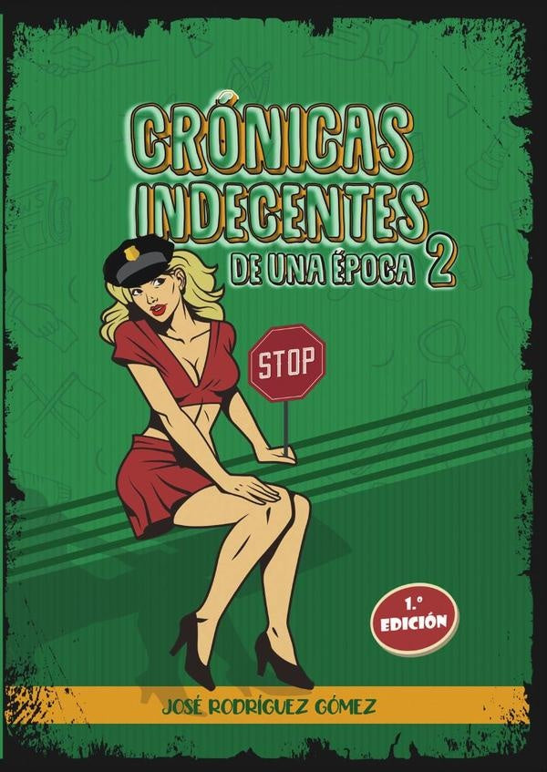 Crónicas indecentes de una época 2  | José Rodríguez Gómez