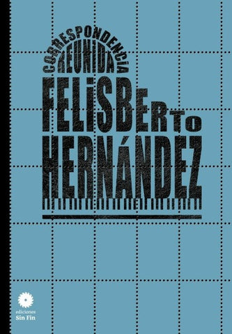 CORRESPONDENCIA REUNIDA. FELISBERTO HERNANDEZ.. | FELISBERTO HERNANDEZ