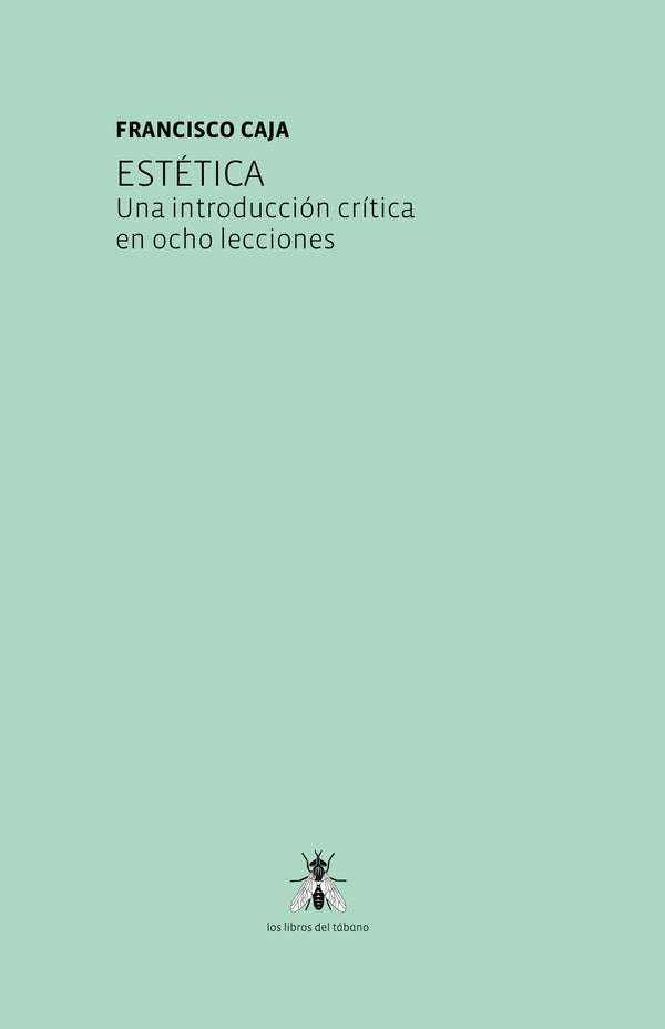 Estética. Una introducción crítica en ocho lecciones | Francisco  Caja