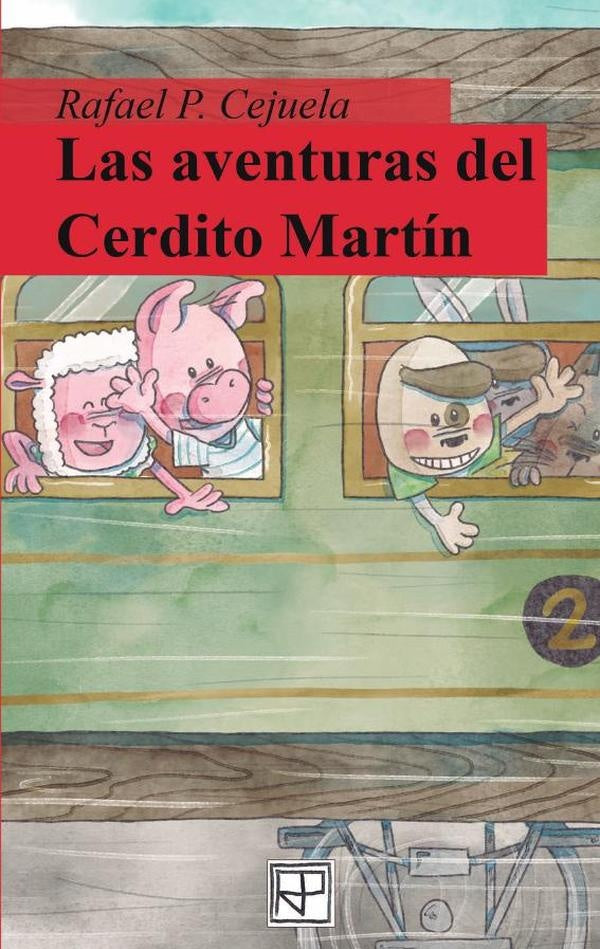 Las aventuras del Cerdito Martín | Rafael Pérez-Cejuela Díaz de Arcaute