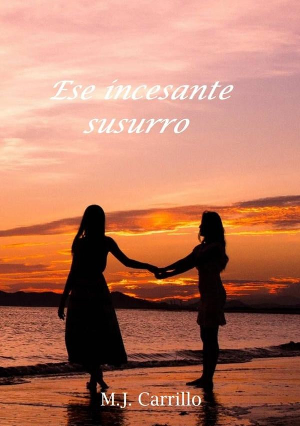 Ese Incesante Susurro | M.j. Carrillo