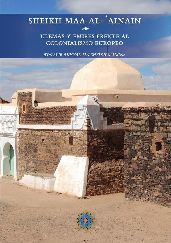 Sheikh Maa Al-Ainain Ulemas y emires frente al colonialismo europeo | Kassbi, bin Sheikh Mamina