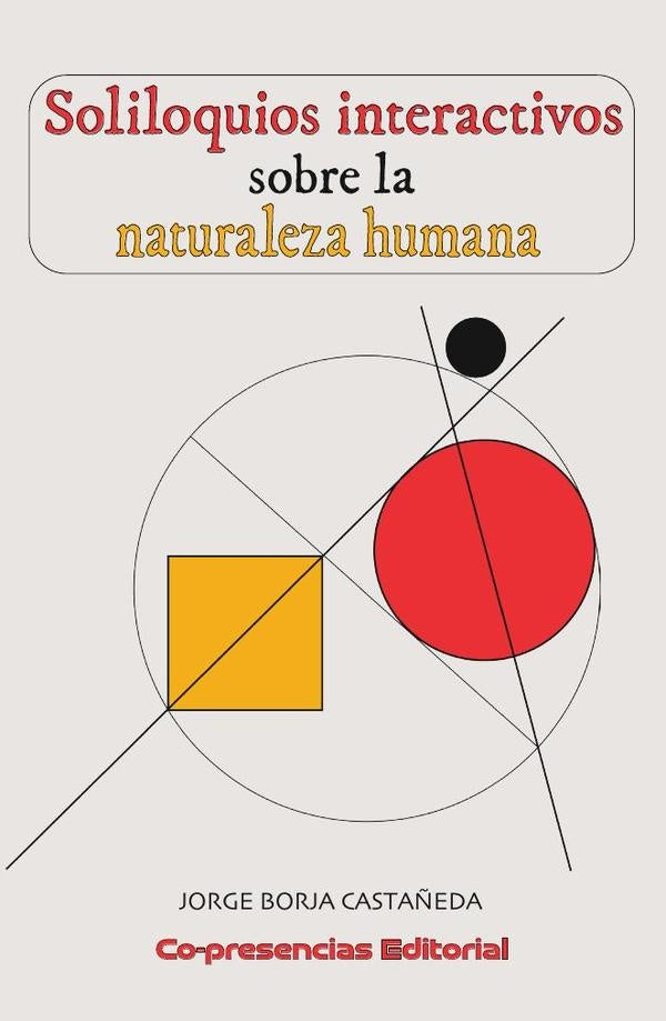 Soliloquios interactivos sobre la naturaleza humana | Jorge Borja Castañeda