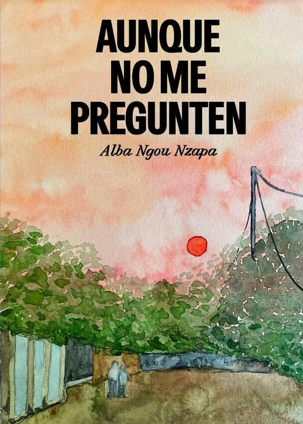 Aunque no me pregunten | Alba Ngou Nzapa