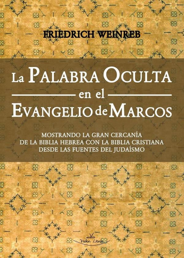La Palabra Oculta en el Evangelio de Marcos | Weinreb, Esther