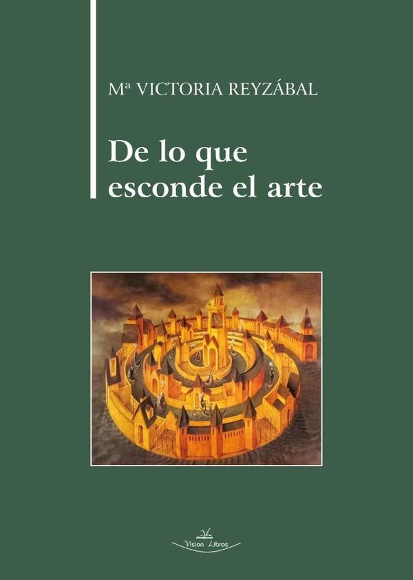 De lo que esconde el arte | Mª Victoria Reyzábal