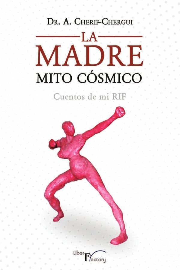 La Madre. Mito Cósmico | Abderrahman Cherif-chergui Marini