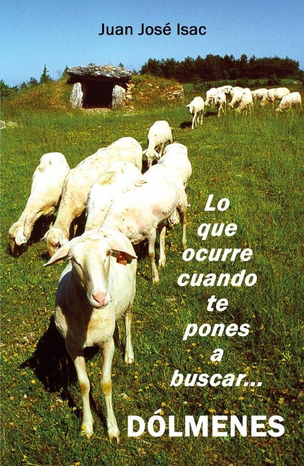 Lo que ocurre cuando te pones a buscar dólmenes | Juan José Isac