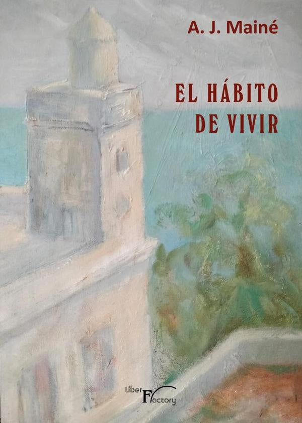 El hábito de vivir | A.J. Mainé
