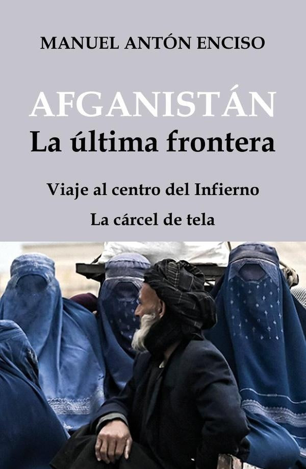 Afganistán, la última frontera | Manuel Antón Enciso