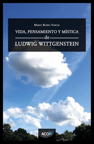 Vida, pensamiento y mística de Ludwig Wittgenstein | Mario Boero Vargas