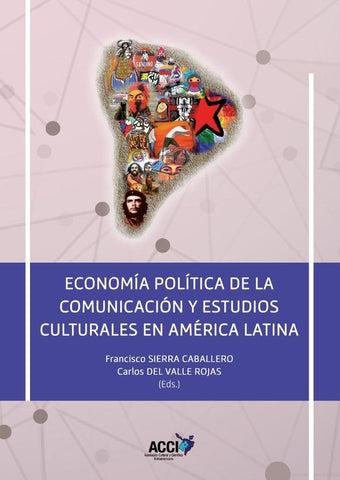 Economía política de la comunicación y estudios culturales en América Latina | Caballero, Del Valle Rojas