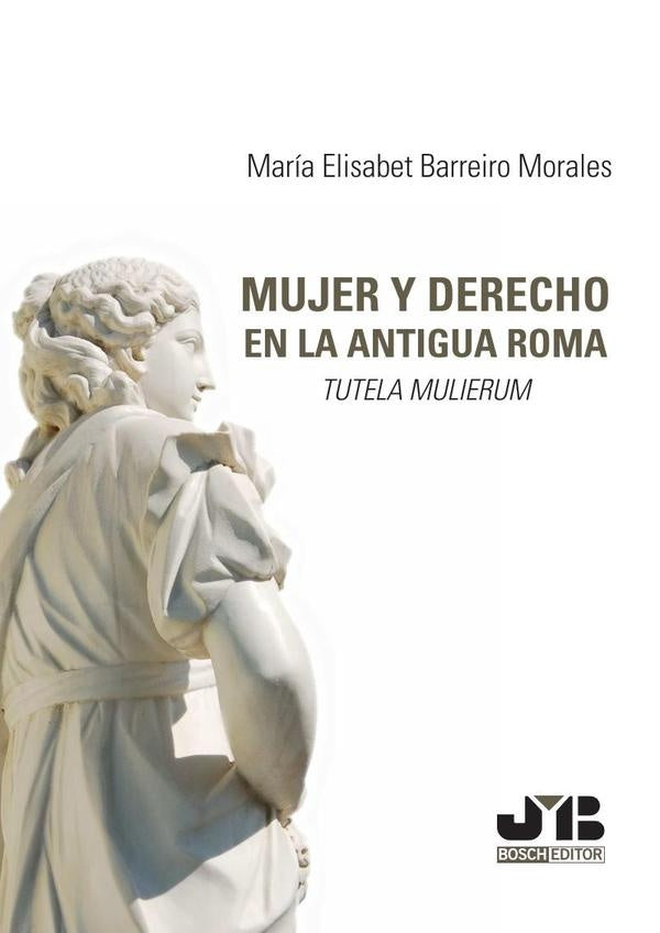 Mujer y Derecho: Tutela Mulierum en la antigua Roma | María Elisabet Barreiro Morales