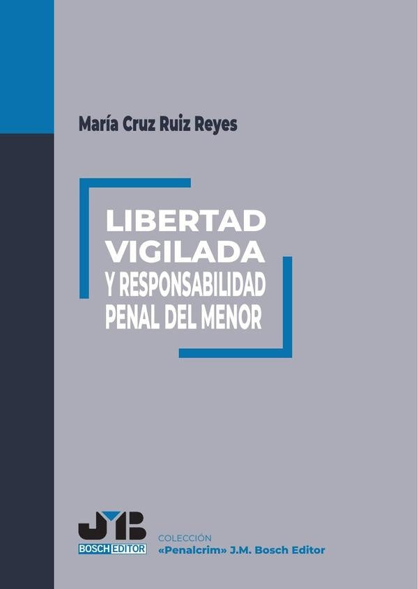 Libertad vigilada y responsabilidad penal del menor | María Cruz Ruiz Reyes