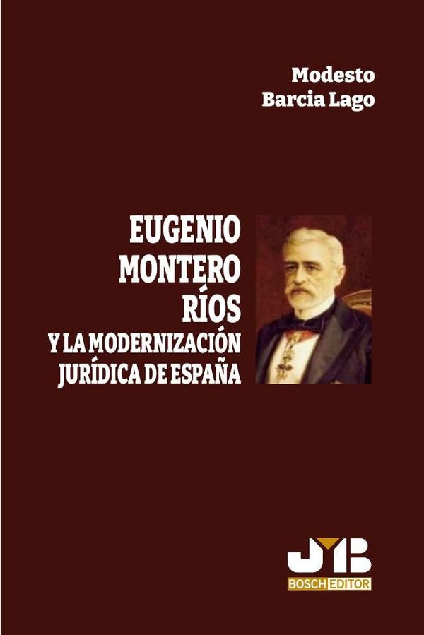 Eugenio Montero Ríos y la modernización jurídica de España | Modesto Barcía Lago