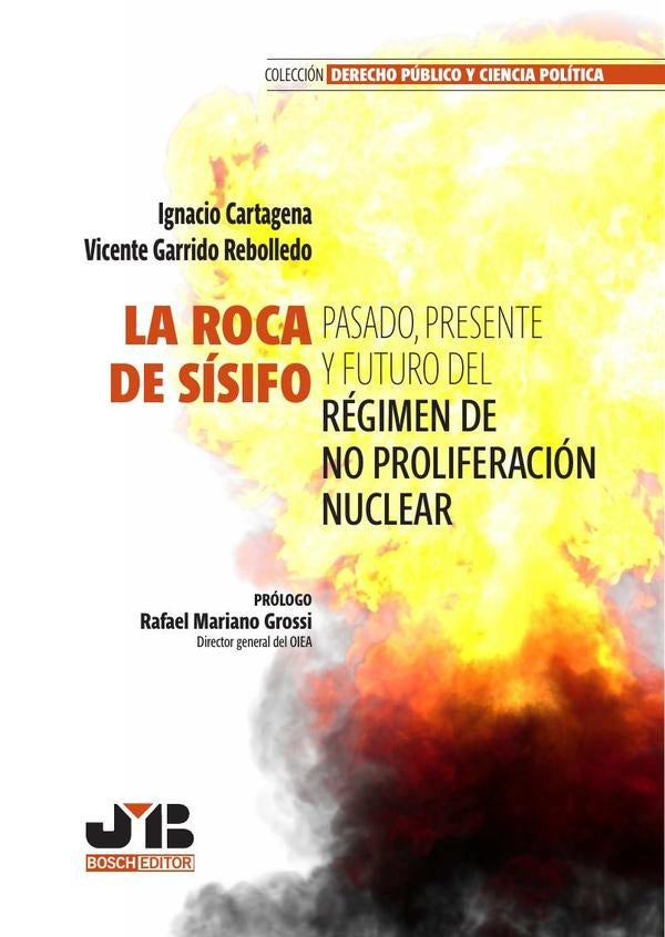 La roca de Sísifo. Pasado, presente y futuro del régimen de no proliferación nuclear | Cartagena Núñez, Garrido Rebolledo