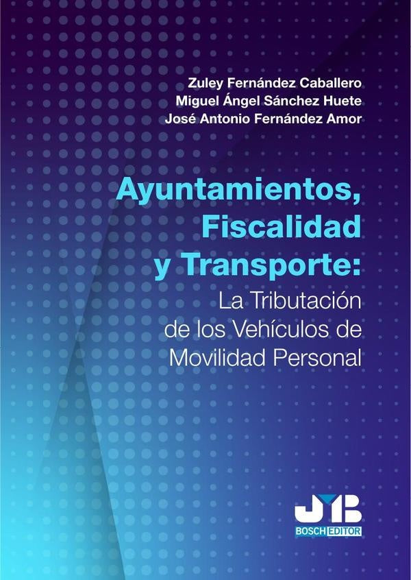 Ayuntamientos, fiscalidad y transporte: la tributación de los vehículos de movilidad personal | Fernández Caballero, Sánchez Huete y otros