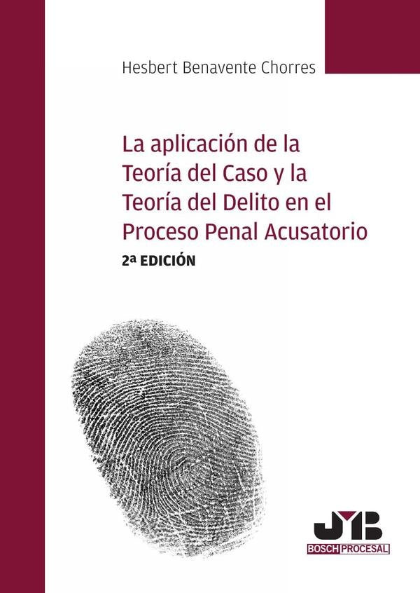 La aplicación de la teoría del caso y la teoría del delito en el proceso penal acusatorio (2ª edició | Hesbert Benavente Chorres