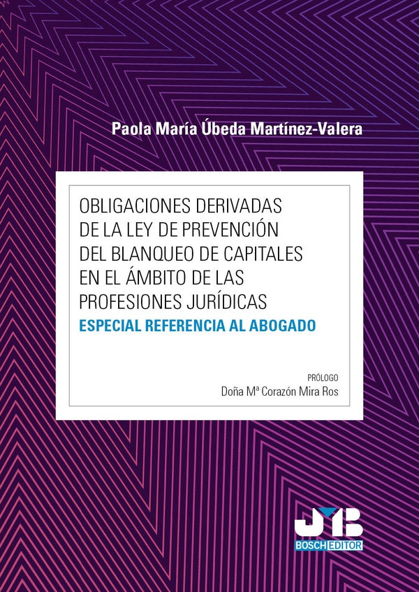 Obligaciones derivadas de la Ley de prevención del blanqueo de capitales en el ámbito de las profesi | Paola María Úbeda Martínez-Valera