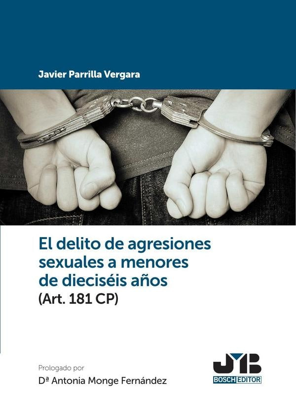 El delito de agresiones sexuales a menores de dieciseis años (Art. 181 CP) | Javier Parrilla Vergara