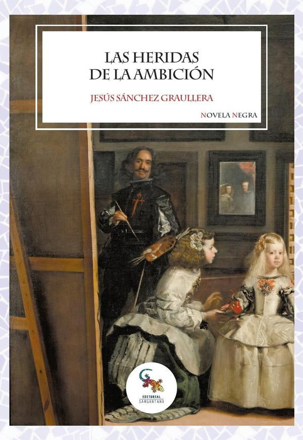 Las heridas de la ambición  | JESUS SANCHEZ GRAULLERA