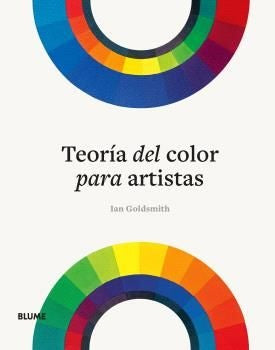 TEORÍA DEL COLOR PARA ARTISTAS.. | IAN  GOLDSMITH