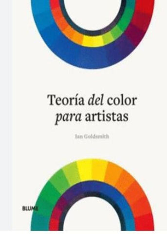 TEORÍA DEL COLOR PARA ARTISTAS.. | IAN  GOLDSMITH