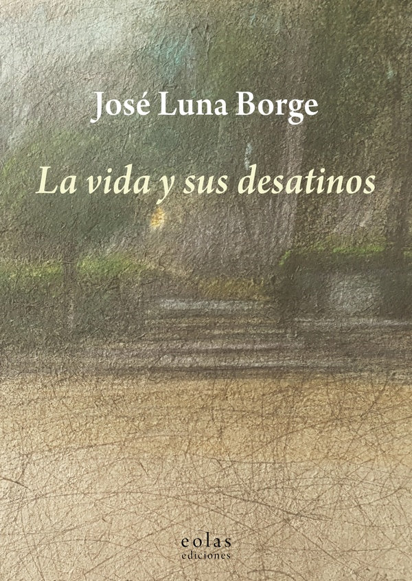 La vida y sus desatinos | José Luna Borge