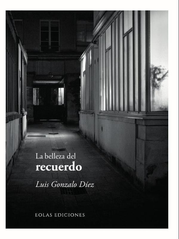 La belleza del recuerdo | Luis Gonzalo Díez