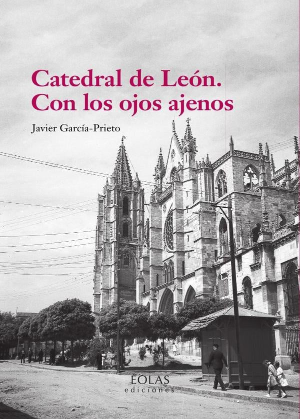 Catedral de León. Con los ojos ajenos | Javier García-Prieto