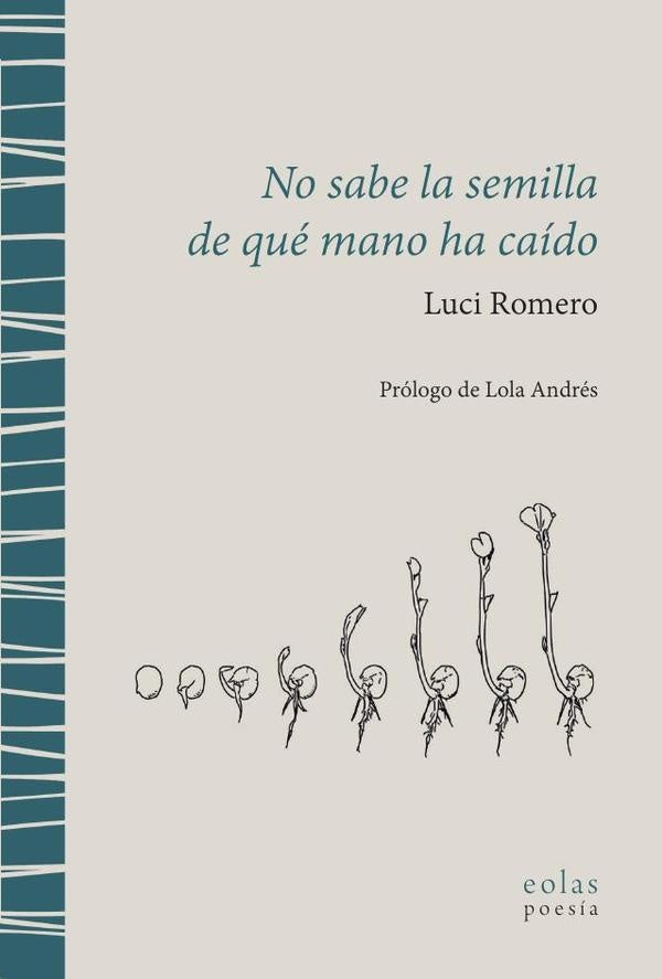 No sabe la semilla de qué mano ha caído | Luci Romero