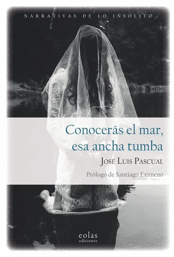 Conocerás el mar, esa ancha tumba | José Luis Pascual