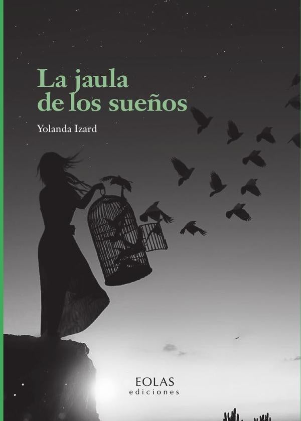 La jaula de los sueños | Yolanda Izard