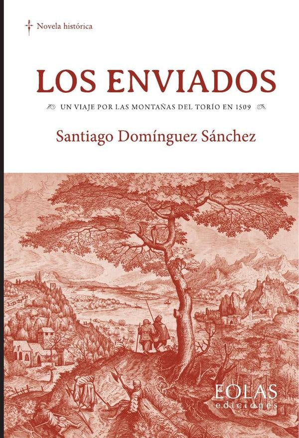 Los enviados. Un viaje por las montañas del Torío en 1509 | Santiago Domínguez Sánchez