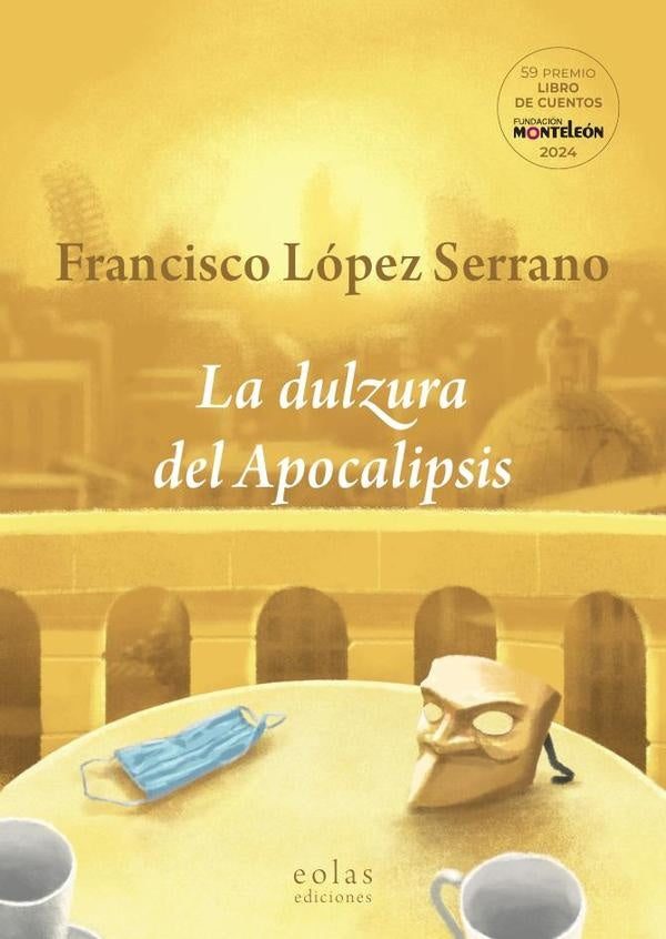 La dulzura del Apocalipsis | Francisco López Serrano