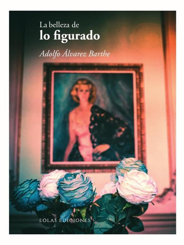 La belleza de lo figurado | Adolfo Álvarez Barthe